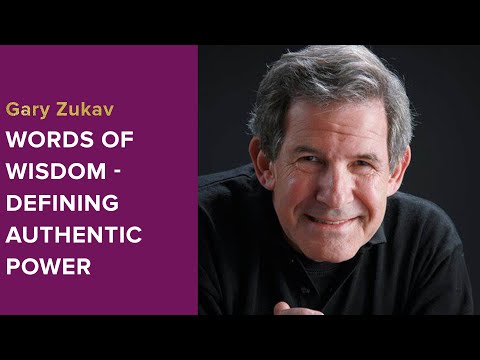 Gary Zukav: Words of Wisdom - Defining Authentic Power - Women For One