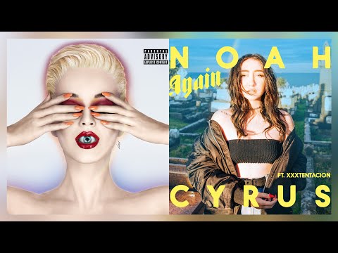 Katy Perry & Noah Cyrus - Déjà Vu/Again Mashup