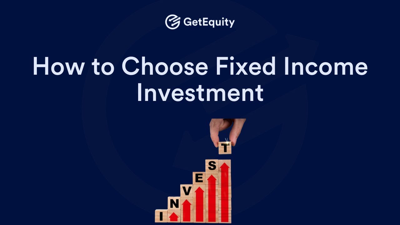 How to Choose Fixed Income Investments