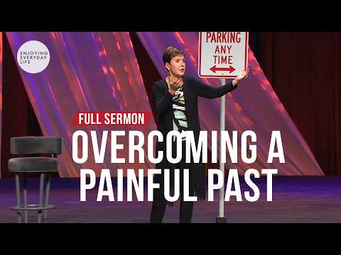 Overcoming A Painful Past - FULL SERMON | Joyce Meyer