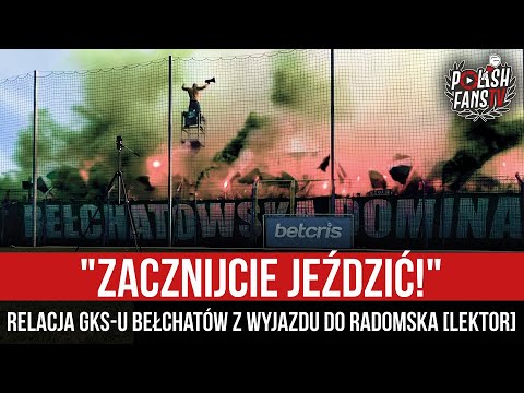 "ZACZNIJCIE JEŹDZIĆ!" - relacja GKS-u Bełchatów z wyjazdu do Radomska [LEKTOR] (17.06.2023 r.)