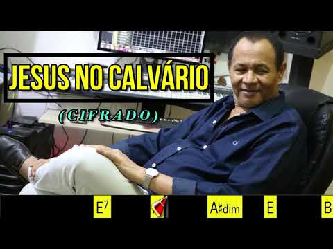 JESUS NO CALVÁRIO - 293. HARPA CRISTÃ- (CIFRADO) - Carlos josé