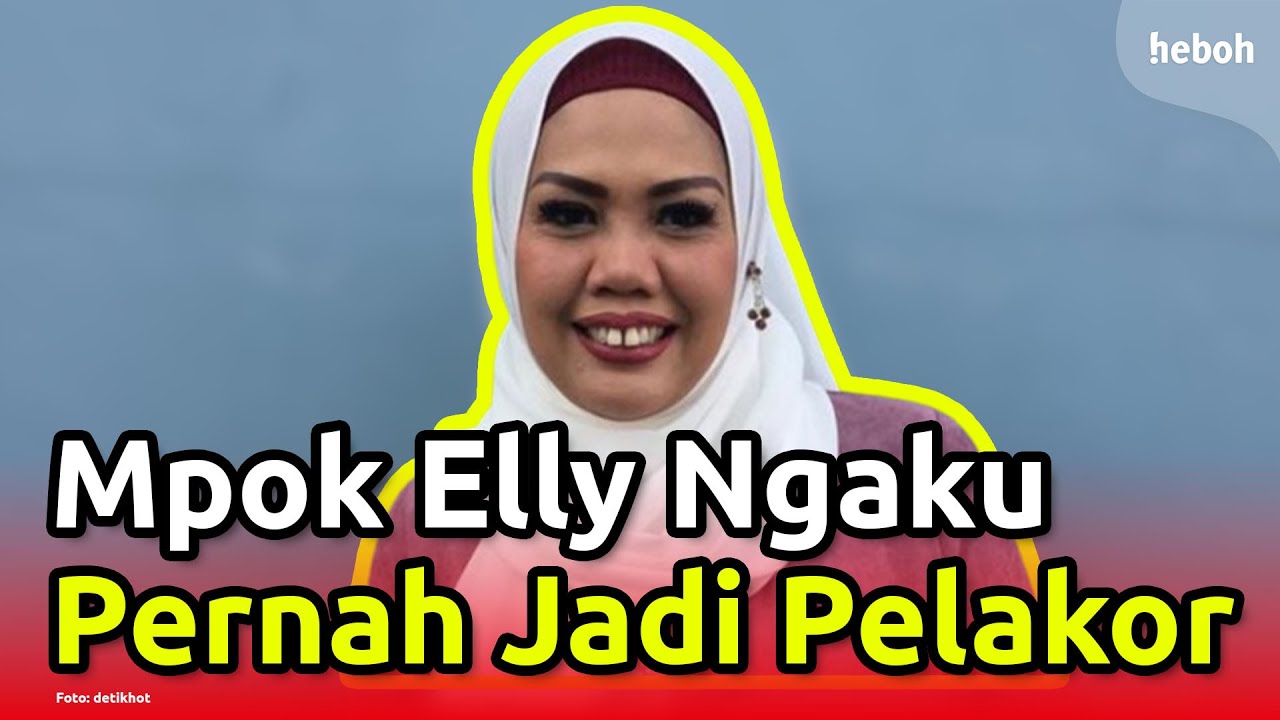 Elly Sugigi Ngaku Jadi Pelakor?