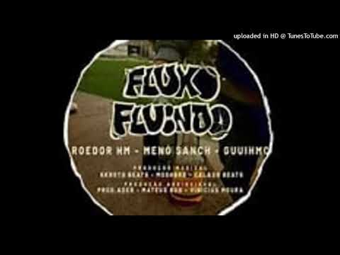 Fluxo Fluindo - ROEDOR HM x MENO SANCH x GUUIHMC (Prod. MOSHBRD x KKROTO)  [slowed n reverb]