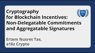 Video: Cryptography for Blockchain Incentives: Non-delegatable Commitments and Doubly Aggregatable Signatures