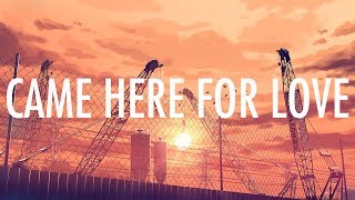 Sigala, Ella Eyre – Came Here For Love (Lyrics / Lyric Video)