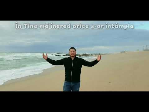 Alin din Bărbulești.} În Tine mă încred orice s-ar întâmpla