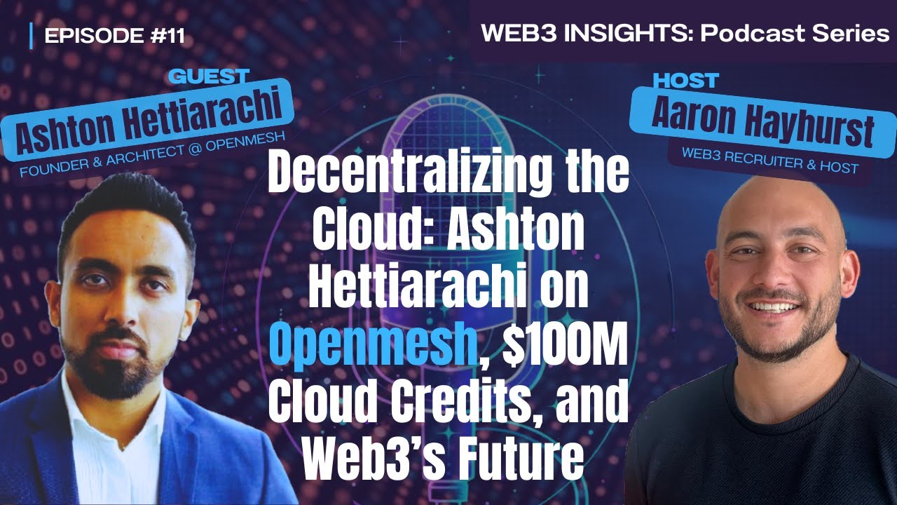 Decentralizing the Cloud: Ashton Hettiarachi on Openmesh, $100M Cloud Credits, and Web3’s Future