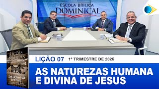 EBD | 07ª LIÇÃO: “AS NATUREZAS HUMANA E DIVINA DE JESUS”.
