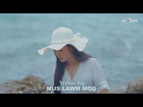 Ntxhoo Yaj - Mus Lawm Mog (Official Music Video) Nkauj Tshiab 07.29.2019