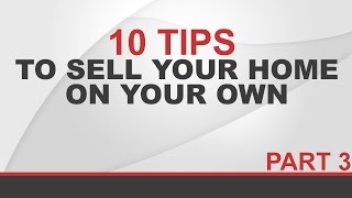 10 Tips To Sell Your Home On Your Own, Edmonton Real Estate Part 3