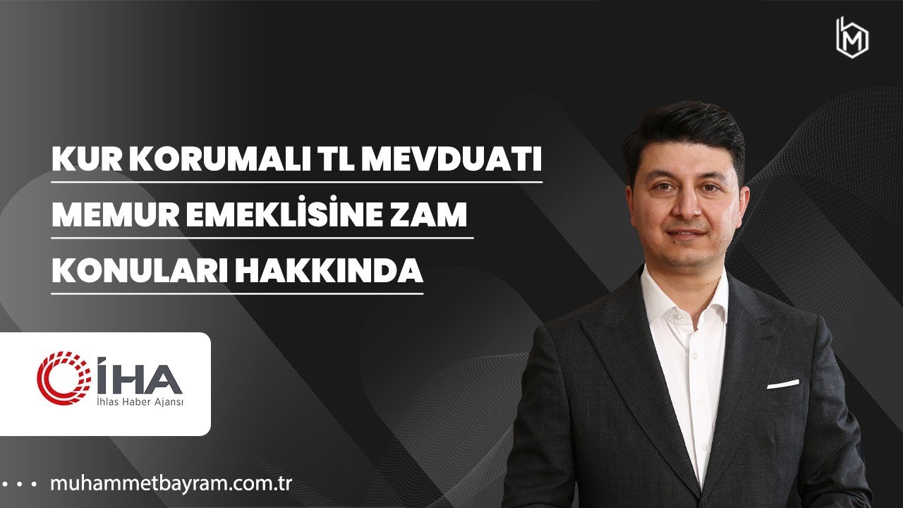 Kur korumalı TL mevduatı - Memur Emeklisine zam konuları hakkında