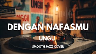 Download lagu Dengan Nafasmu - Ungu | Smooth Jazz Cover by The Vinyl mp3 Download lagu Dengan Nafasmu - Ungu | Smooth Jazz Cover by The Vinyl mp3