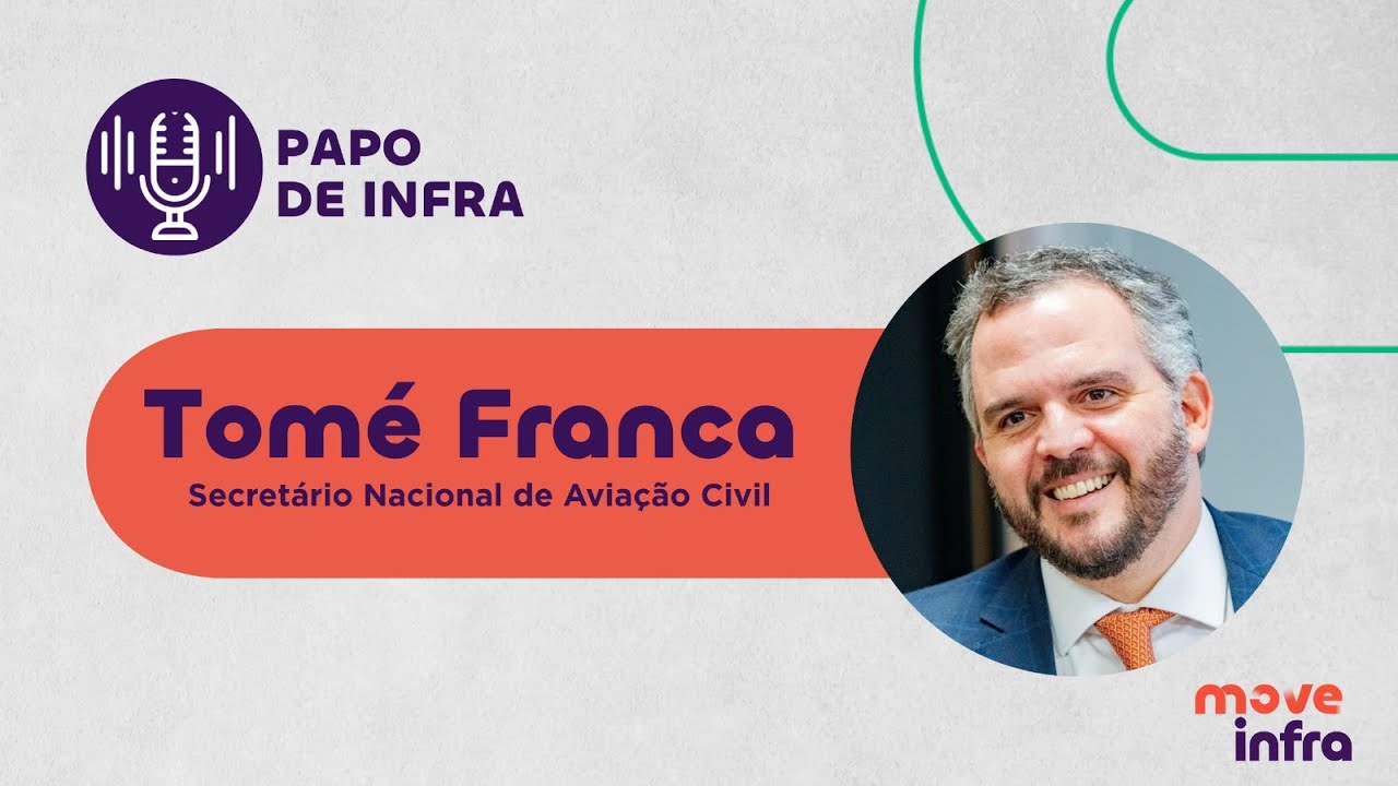 Papo de Infra com Tomé Franca: conquistas e desafios do setor aéreo