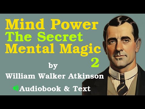 Mind Power The Secret of Mental Magic by William Walker Atkinson Vol  2