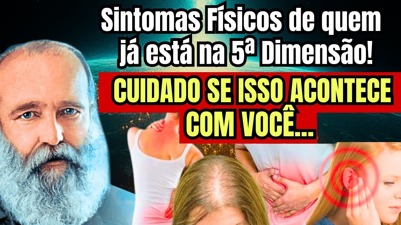 CUIDADO! Se Você Tem Esses Sintomas – Sintomas Físicos da 5ª Dimensão