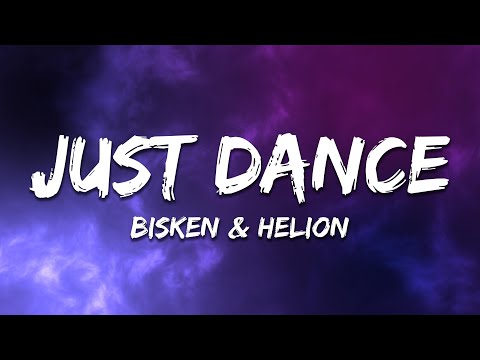 Bisken & Helion - Just Dance (Lyrics)