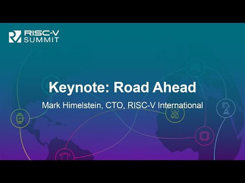 Keynote: Road Ahead - Mark Himelstein, CTO, RISC-V International