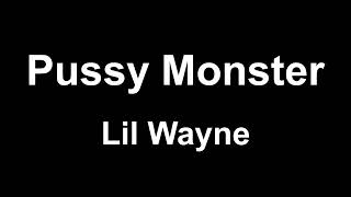 Lil Wayne - Pussy Monster (Lyrics)