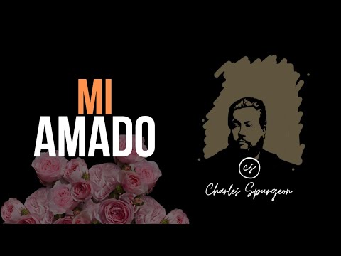 Mi amado (Cantares 2:8) Devocional de hoy Charles Spurgeon