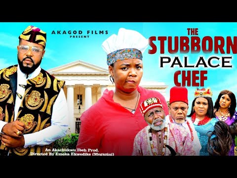 THE STUBBORN PALACE CHEF " Complete Season 1&2" EKENE UMENWA/SOCHI INFINITY 2025 NIGERIA MOVIE 