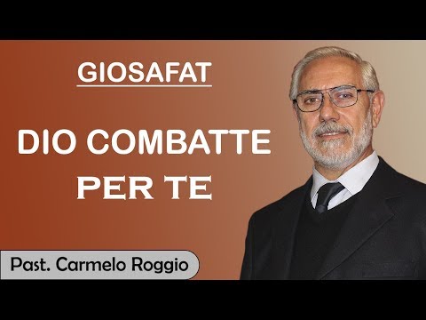 Giosafat (Dio, combatte per te) - Past. Carmelo Roggio | 2°Cronache 20