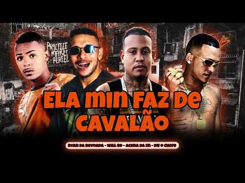 Acena Da Zn, Dn O Chefe, Ryan Da Revoada, Will Rd - Ela Min Faz De Cavalão
