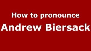 How to pronounce Andrew Biersack