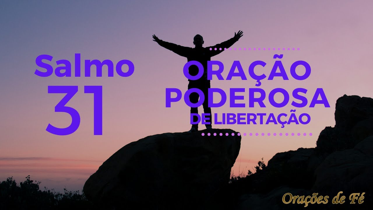 Salmo 31 - Oração poderosa de libertação