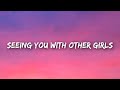 Natalie Jane Seeing You With Other Girls Lyrics