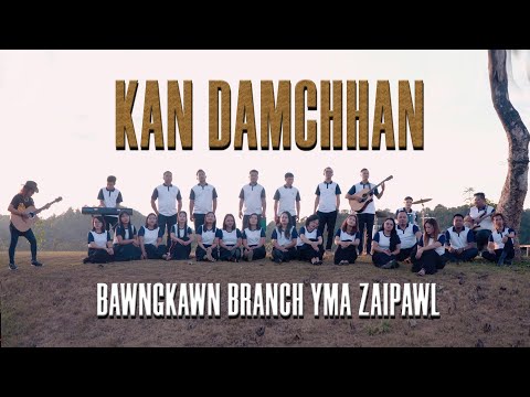 KAN DAMCHHAN | Bawngkawn Branch YMA Zaipawl | Official Music Video.