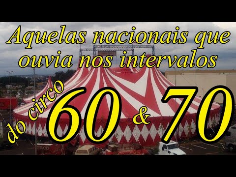 Aquelas nacionais que ouvia nos intervalos do circo nos anos 60 70