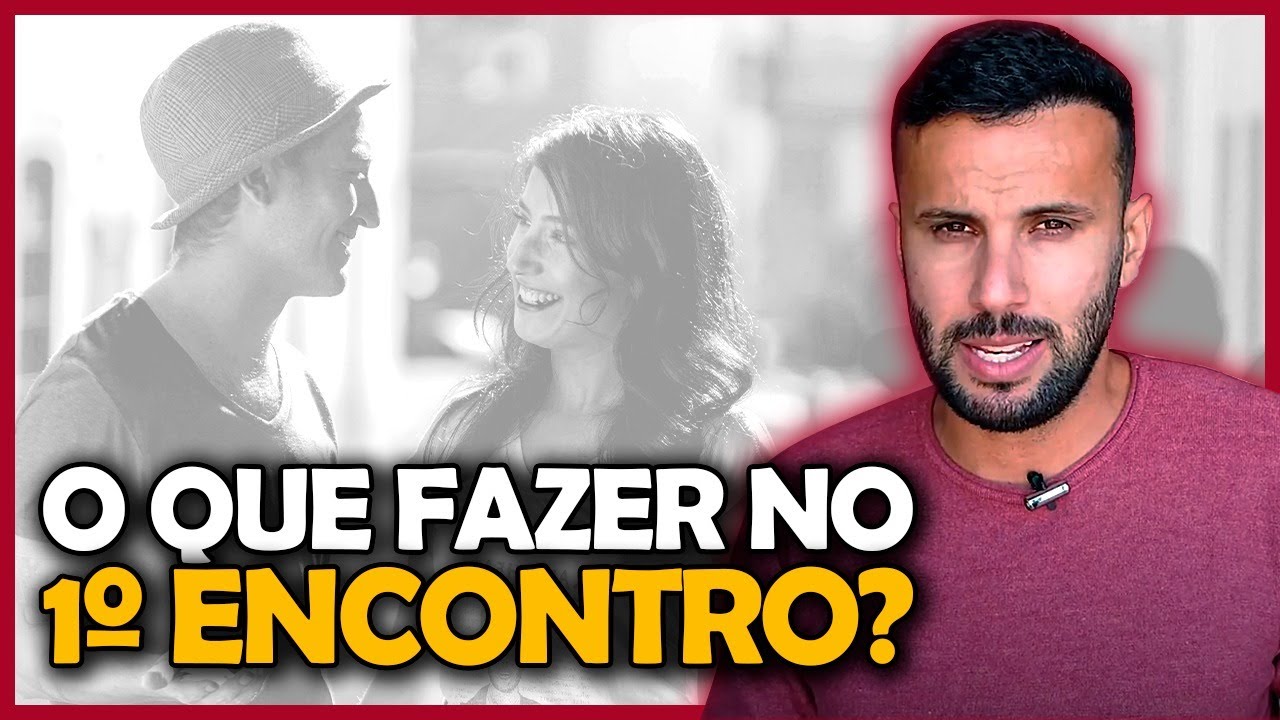 COMO AGIR / O QUE FALAR NO PRIMEIRO ENCONTRO