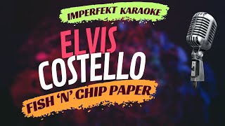Elvis Costello karaoke - Fish &#39;N&#39; Chip Paper