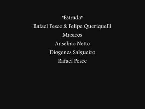 Estrada - Rafael Pesce & Felipe Queriquelli