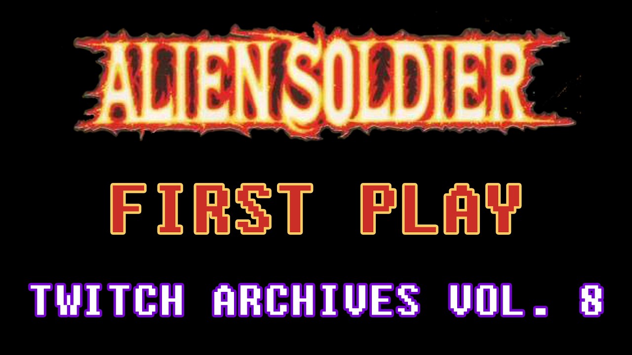 Alien Soldier (Genesis) - First Play (Twitch Archives Vol. 3)