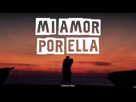 Mi Amor Por Ella - Esteban Nieto - (Video Oficial)