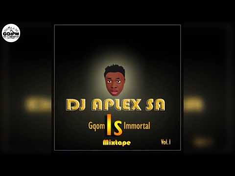 Dj Aplex SA-Gqom Is Immortal Vol.1