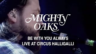 Mighty Oaks - Be With You Always (Live@Circus HalliGalli - 14.03.17)
