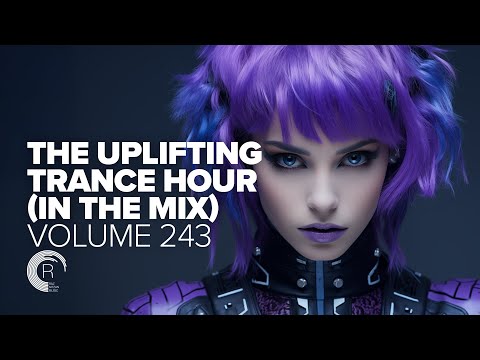 THE UPLIFTING TRANCE HOUR IN THE MIX VOL. 243 [FULL SET]