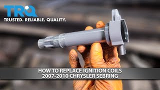 How To Replace Ignition Coils 2007-2010 Chrysler Sebring 2.4L