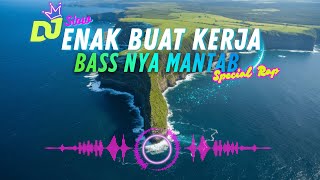 Download lagu DJ  SLOW ENAK  BANGET  | COCOK BUAT KERJA | KERJA JADI SEMANGAT | BASS MANTAB BOSS mp3