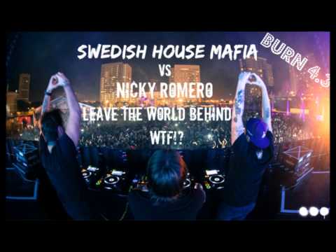 Swedish House Mafia Vs Nicky Romero - Leave the World Behind 2012 (BuRn 4.3 WTF! Edit)
