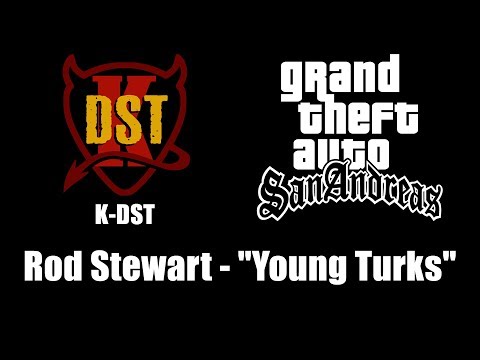 GTA: San Andreas - K-DST | Rod Stewart - "Young Turks"