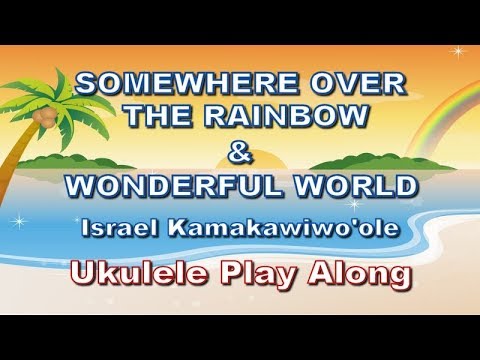 Ukulele - Somewhere Over The Rainbow & Wonderful World - Ukulele Play Along