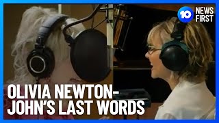 Olivia Newton-John’s Last Words | 10 News First