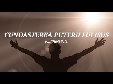 Rev. Doru Neamtu Cunoasterea puterii invierii Lui Isus | Filipeni 3:10