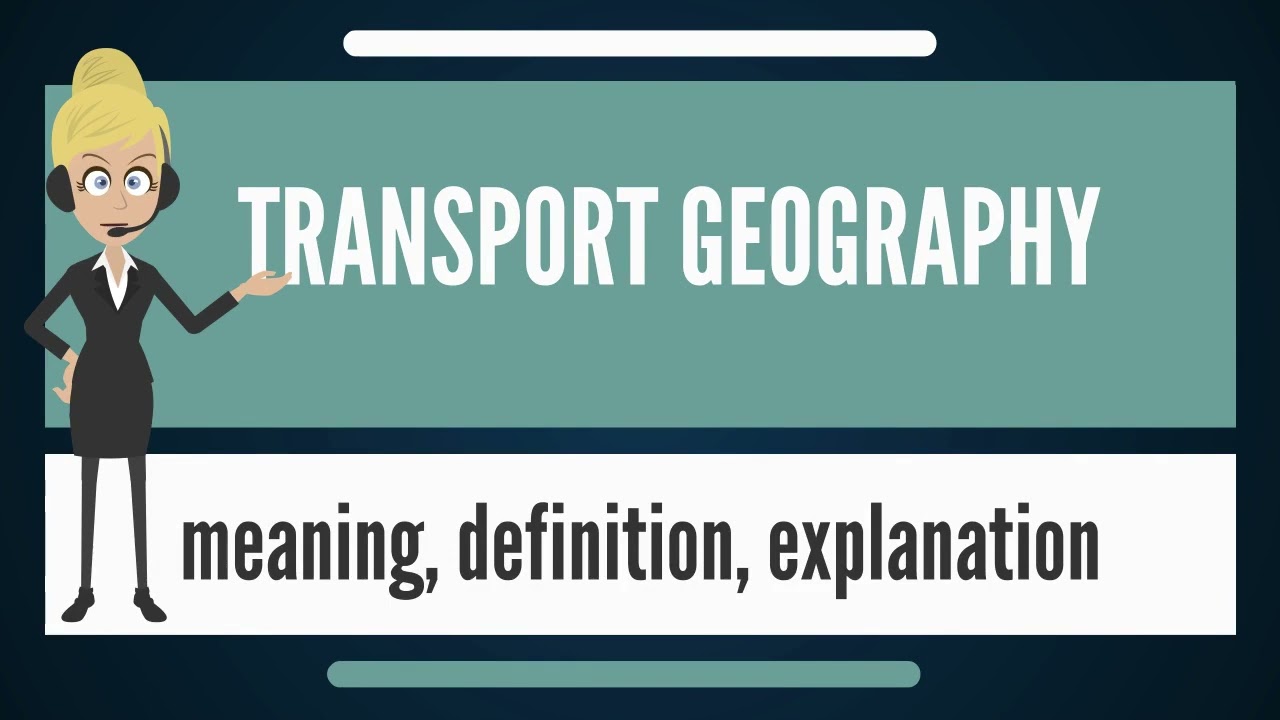 What is TRANSPORT GEOGRAPHY | What Does TRANSPORT GEOGRAPHY Mean? | TRANSPORT GEOGRAPHY Meaning!