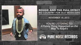 Reggie and the Full Effect &quot;A Funny Thing Happened on the Way to Ralph&#39;s&quot;