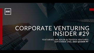 Corporate Venturing #29: Jim Adler @ Toyota Ventures, Interview by Nicolas Sauvage